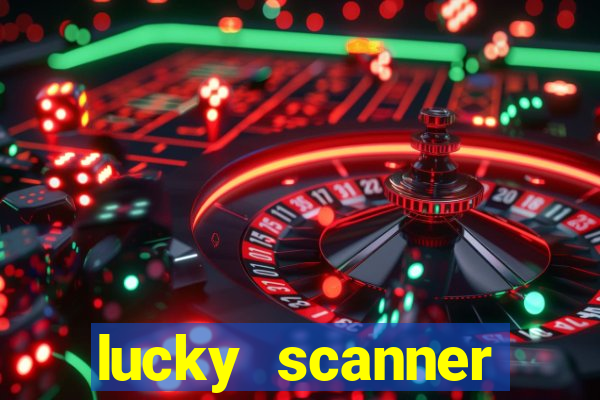 lucky scanner ganhar dinheiro