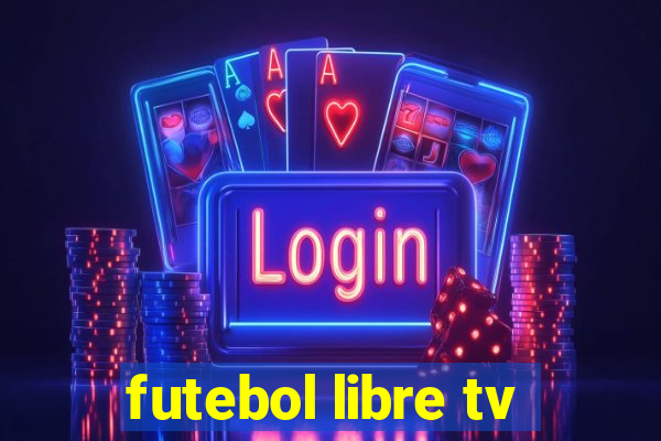 futebol libre tv