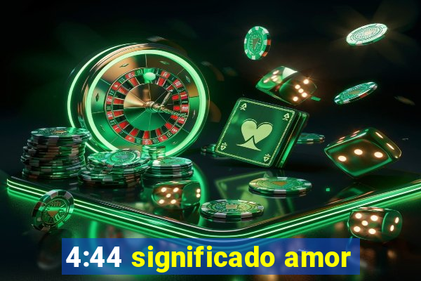 4:44 significado amor