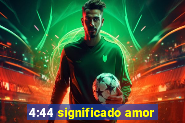 4:44 significado amor