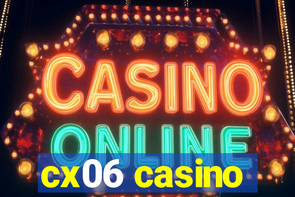 cx06 casino