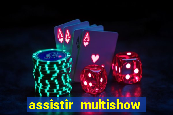 assistir multishow online gratis