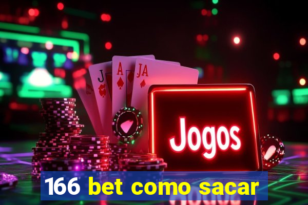 166 bet como sacar