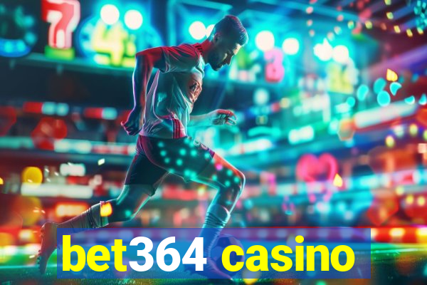 bet364 casino