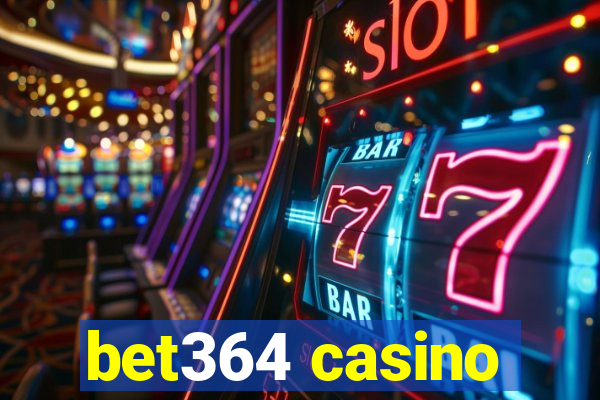 bet364 casino