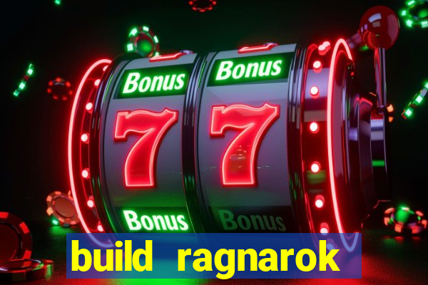 build ragnarok history reborn rag