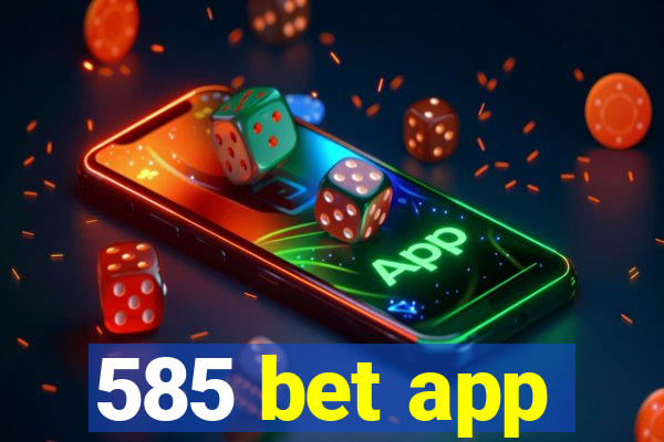 585 bet app