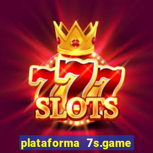 plataforma 7s.game paga mesmo