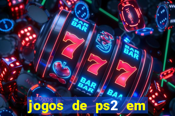 jogos de ps2 em formato iso