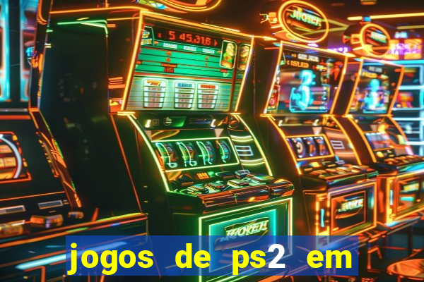 jogos de ps2 em formato iso