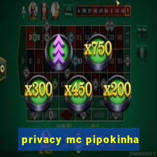 privacy mc pipokinha