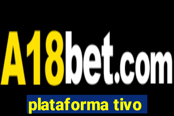 plataforma tivo