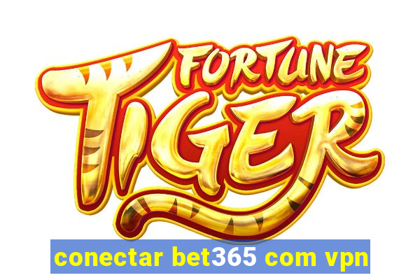 conectar bet365 com vpn