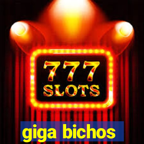 giga bichos