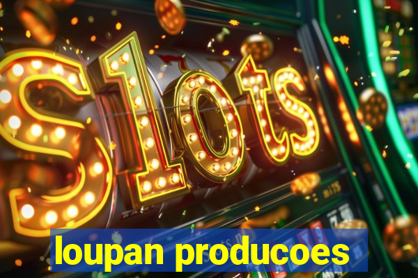 loupan producoes