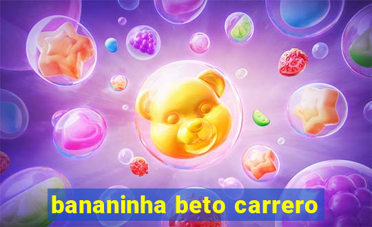 bananinha beto carrero