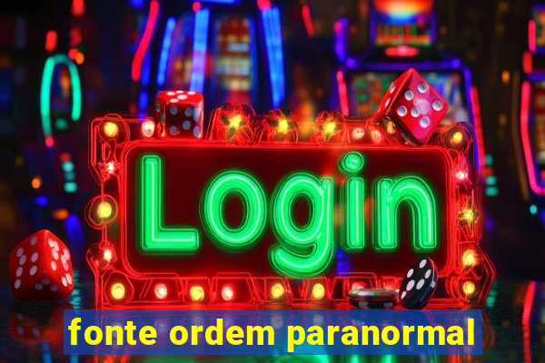 fonte ordem paranormal