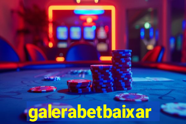 galerabetbaixar