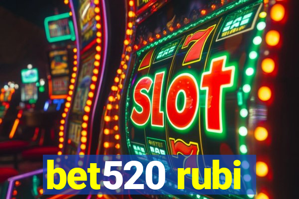 bet520 rubi