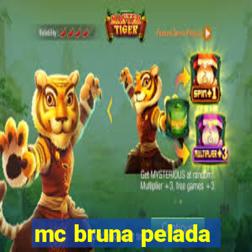 mc bruna pelada