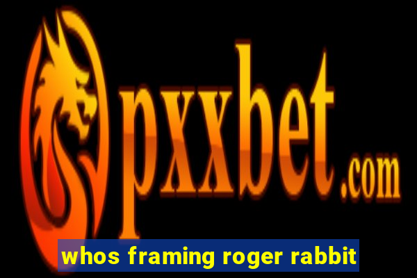 whos framing roger rabbit