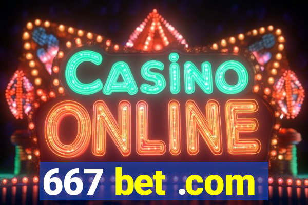 667 bet .com