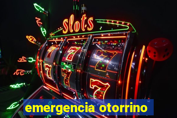 emergencia otorrino