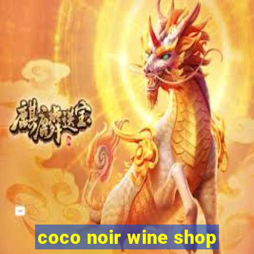 coco noir wine shop