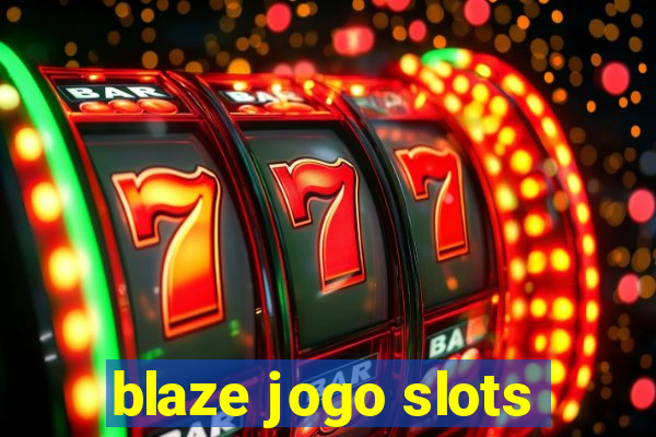 blaze jogo slots