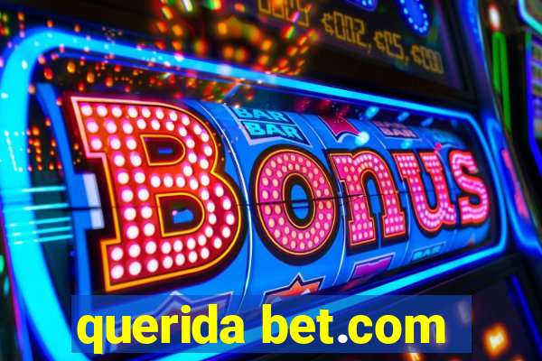 querida bet.com