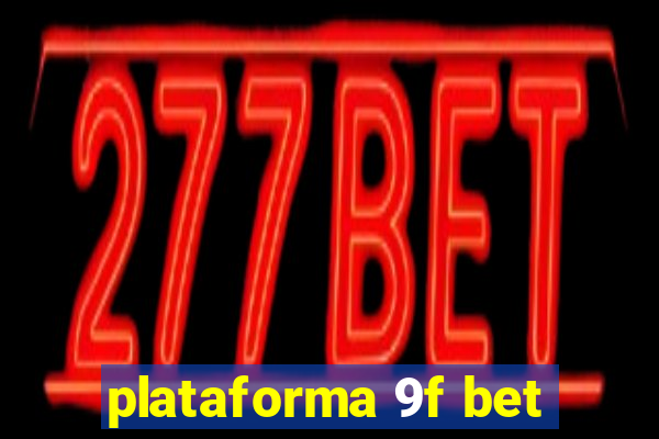 plataforma 9f bet