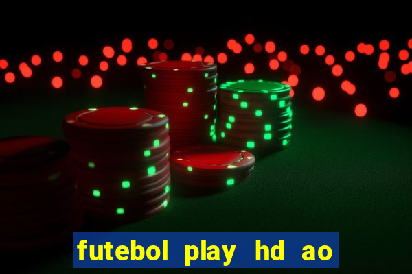 futebol play hd ao vivo agora