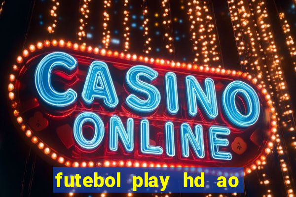 futebol play hd ao vivo agora