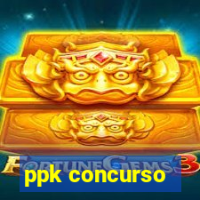 ppk concurso