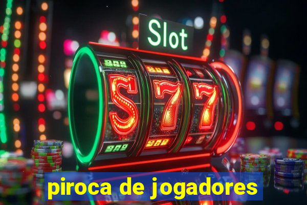 piroca de jogadores