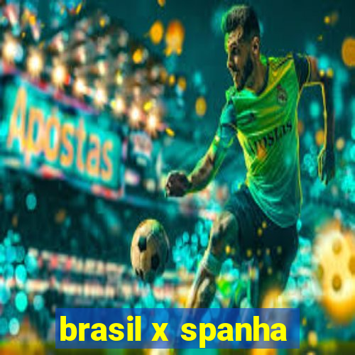 brasil x spanha