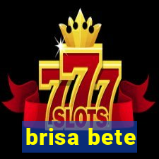 brisa bete