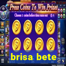 brisa bete