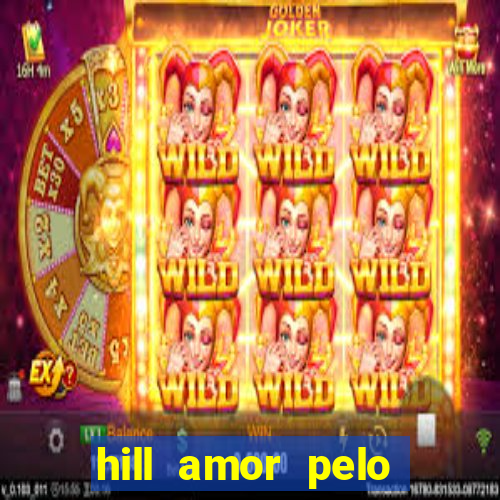 hill amor pelo jogo torrent