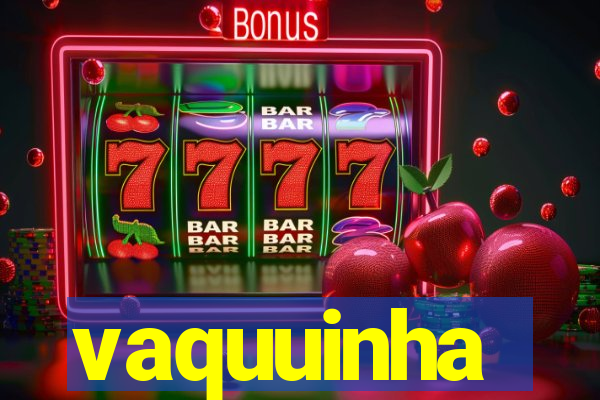 vaquuinha