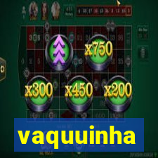 vaquuinha