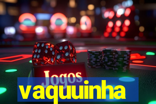 vaquuinha