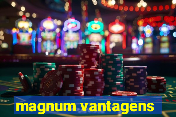 magnum vantagens