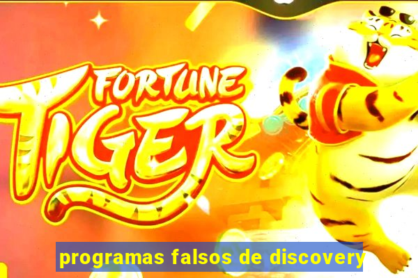 programas falsos de discovery