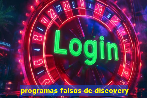 programas falsos de discovery