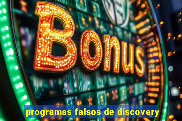 programas falsos de discovery