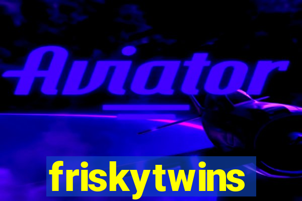 friskytwins