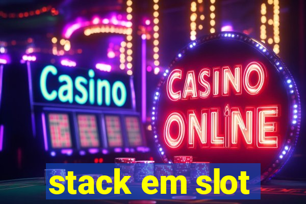 stack em slot