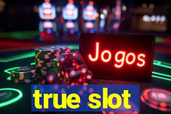 true slot