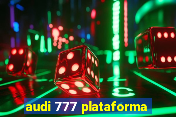 audi 777 plataforma